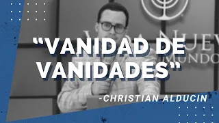 "Vanidad De Vanidades" - Christian Alducin