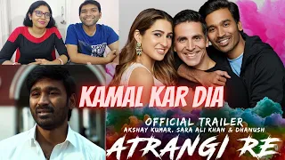 Atrangi Re Trailer Reaction | Akshay Kumar, Sara Ali Khan, Dhanush, Aanand L Rai