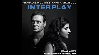 François Moutin & Kavita Shah Duo - INTERPLAY (EPK)