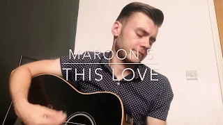 Maroon 5 - This Love - Acoustic Cover