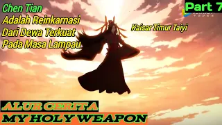 Chen Tian Adalah Reinkarnasi Dari Dewa Terkuat??? | Alur Cerita Donghua My Holy Weapon Part 7