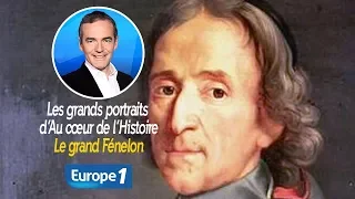 Les grands portraits d’Au cœur de l’Histoire: Le grand Fénelon