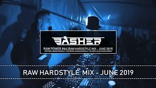 Basher - RAW Power #64 (Raw Hardstyle Mix - June 2019)