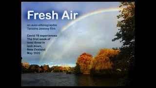 Fresh air: an auto-ethnographic film of Covid 19 in New Zealand lock down level 3 (#5)