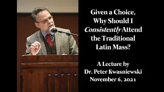 “Given a Choice, Why Should I Consistently Attend the Traditional Latin Mass?”