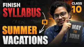 Class 10 - Complete Syllabus in Summer Vacation? May to July Strategy 🔥