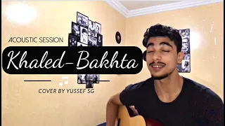 KHALED - BAKHTA (Acoustic Session)