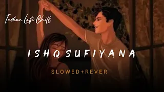 Ishq sufiyana ( slow & reverb)  иα н ιи Indian Lofi Chill