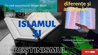 DIFERENȚE și ASEMĂNĂRI între islam și creștinism! Un punct de vedere obiectiv, teologic și realist!