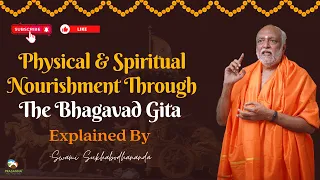 Physical & Spiritual Nourishment Through The Bhagavad Gita | #swamisukhabodhananda #sukhoham