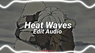 Heat Waves - Glass animals [edit audio]
