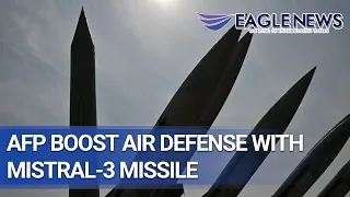 AFP boosts air defense with Mistral 3 Surface-to-Air Missile