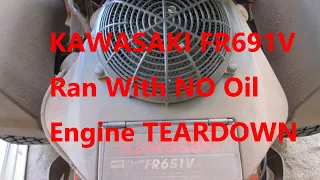 Kawasaki FR691V Ran With NO Oil Engine TEARDOWN