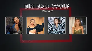 Little Mix - Big bad wolf  (AI Cover - OT4)