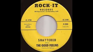 THE GOOD FEELINGS - Shattered