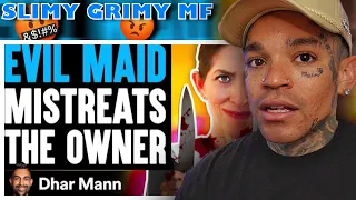 Dhar Mann - EVIL MAID Mistreats The Owner, What Happens Is Shocking [reaction]