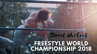 Street Workout Freestyle WORLD CHAMPIONSHIP 2018 | SWWC 2018