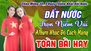 ĐẤT NƯỚC TRỌN NIỀM VUI REMIX➤ALBUM NHẠC ĐỎ REMIX HAY NHẤT,66 LK NHẠC CÁCH MẠNG CÒN MÃI VỚI THỜI GIAN