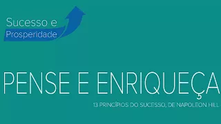 PENSE E ENRIQUEÇA | 13 PRINCÍPIOS DO SUCESSO