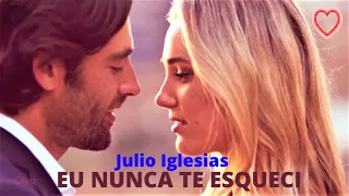 ♫💕Eu Nunca Te Esqueci - Julio Iglesias💕♫