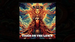 Tiger On The Lawn  - "S.U.N"