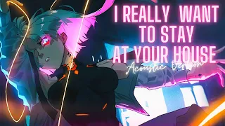 Nightcore - I Really Want To Stay At Your House (Acoustic Version)