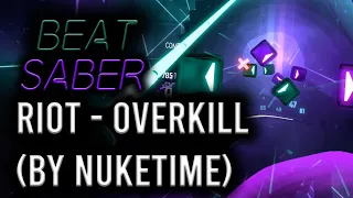 Beat Saber - Riot - Overkill (by Nuketime) - Expert Plus