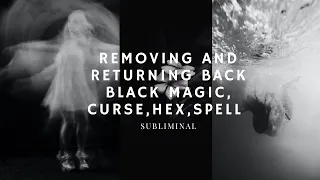 Removing and Returning Back To Sender ~  black magic, curse, hex, spell ~ 𝐬𝐮𝐛𝐥𝐢𝐦𝐢𝐧𝐚𝐥