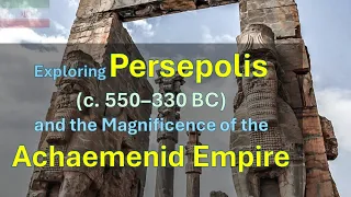 Exploring Persepolis (c. 550–330 BC) and the Magnificence of the Achaemenid Empire