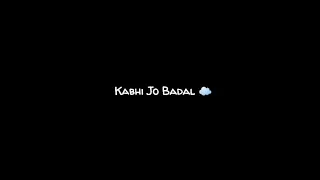 Kabhi Jo Badal Barshe || (Slowed + Reverb) Mix Lofi Status Black Screen 🖤 Status 2023 || #lofi