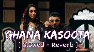 Ghana Kasoota [ Slowed + Reverb ] Raftaar , Rashmeet Kaur | LoveShineVibes