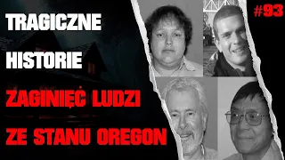 Odc. 93 - Missing 411 PL - Tragiczne Historie Zaginięć Ludzi ze Stanu Oregon