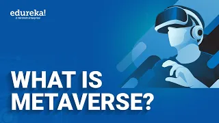 What Is Metaverse | Metaverse Explained in 10 Minutes | Edureka