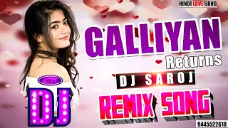 DJ #REMIX💓 Hit | Galliyan Returns💞 Mix | Ek Villain Returns | DJ SAROJ REMIX | LOVE #SONG🙂