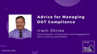Advice for Managing DOT Compliance with Irwin Shires