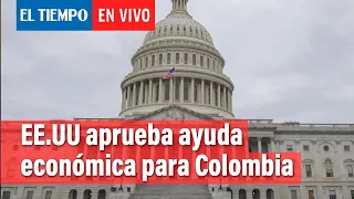 EE. UU. aprueba ayuda económica para Colombia de 471,3 millones de dólares | El Tiempo
