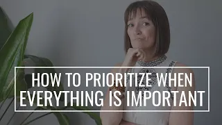 Too Much To Do? 😩HOW to Prioritize When EVERYTHING Seems Important