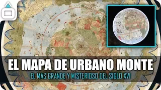 EL MAPA DE URBANO MONTE. El mas grande y misterioso del Siglo XVI