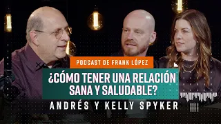 ¿Cómo tener una relación sana y saludable? | Andrés y Kelly Spyker