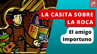 La Casita sobre la Roca: El amigo Importuno