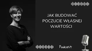 Jak budować poczucie własnej wartości. Dr Agnieszka Kozak