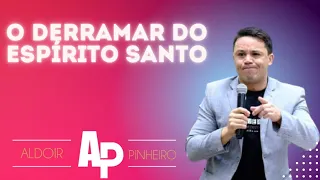 Quando vem o Derramar do Espírito Santo? Joel 2 Aldoir Pinheiro Pregação impactante 2022