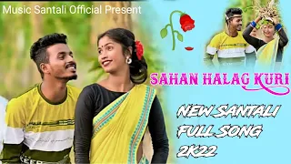 SAHAN HALAG KURI || NEW SANTALI VIDEO SONG 2022 |SANTALI ROMANTIC HIT SONG|MPK Music Production™