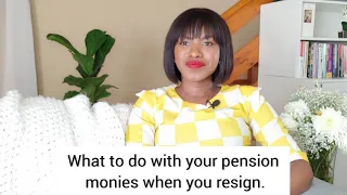 What to do with your pension monies when you resign?