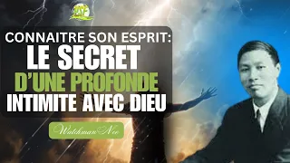 LE SECRET D'UNE COMMUNION APPROFONDIE AVEC DIEU // CONNAITRE SON ESPRIT // WATCHMAN NEE