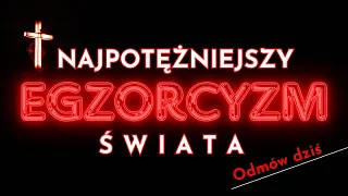 Najpotężniejszy egzorcyzm świata