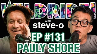 Pauly Shore Was Smart With His Money - Steve-Os Wild Ride #131