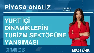 Yurt içi dinamiklerin turizm sektörüne yansıması | Harika Ertunç | Piyasa Analiz