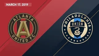 Atlanta United FC vs. Philadelphia Union | HIGHLIGHTS - March 17, 2019