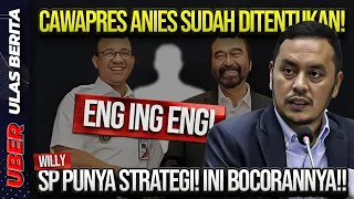 ENG ING ENG! CAWAPRES ANIES SUDAH DITENTUKAN! WILLY: SP PUNYA STRATEGI! INI BOCORANNYA!!